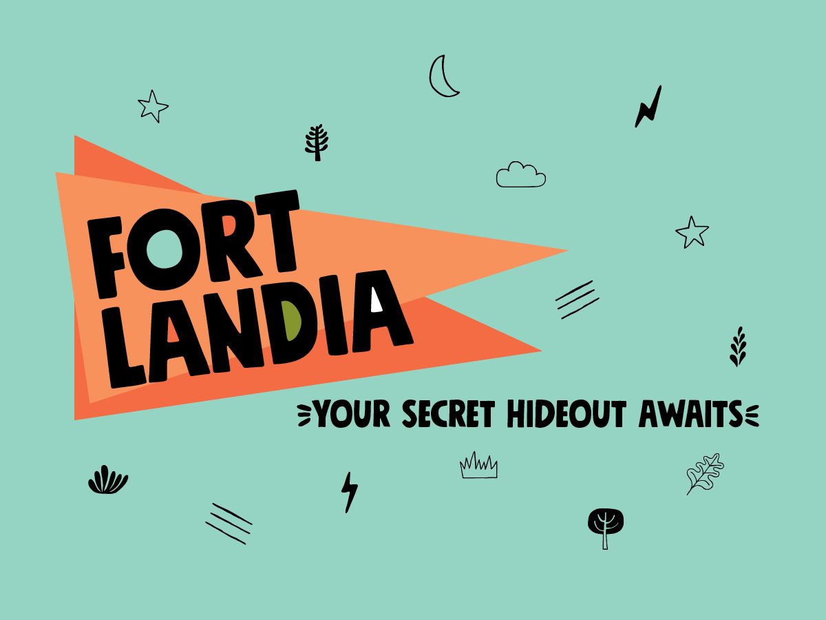 Fortlandia. Your secret hideout awaits.